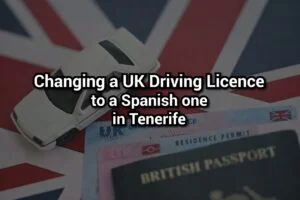 Changing a UK Driving Licence to a Spanish Licence in Tenerife