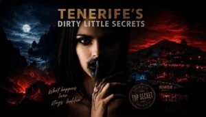 Tenerife’s Dirty Little Secrets